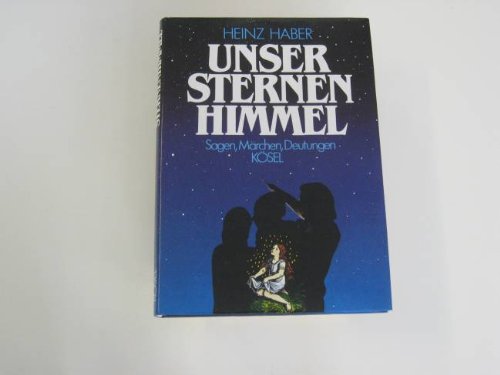 Stock image for Unser Sternenhimmel. Sagen, Märchen, Deutungen [Hardcover] Haber, Heinz for sale by tomsshop.eu