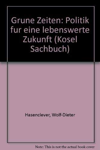 9783466110261: Grne Zeiten. Politik fr eine lebenswerte Zukunft by Hasenclever, Wolf-Diete...