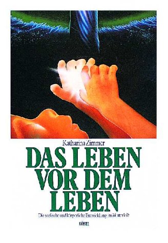 Stock image for Das Leben vor dem Leben. Die seelische und krperliche Entwicklung im Mutterleib for sale by medimops