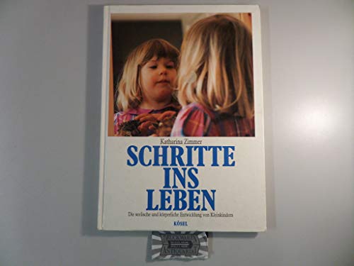 Stock image for Schritte ins Leben. Die seelische und krperliche Entwicklung von Kleinkindern for sale by medimops