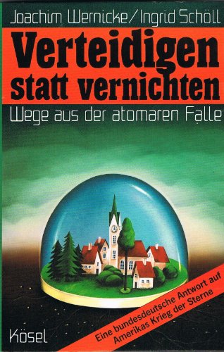 Stock image for Verteidigen statt vernichten. Wege aus der atomaren Falle for sale by Gabis Bcherlager