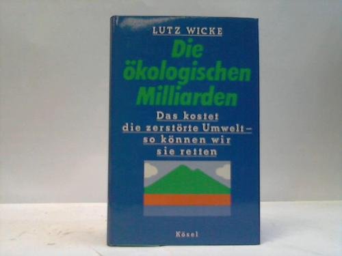 Stock image for Die kologischen Milliarden. Das kostet die zerstrte Umwelt for sale by Antiquariat  Angelika Hofmann