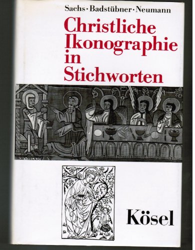 Christliche Ikonographie in Stichworten. Hannelore Sachs; Ernst Badstübner; Helga Neumann