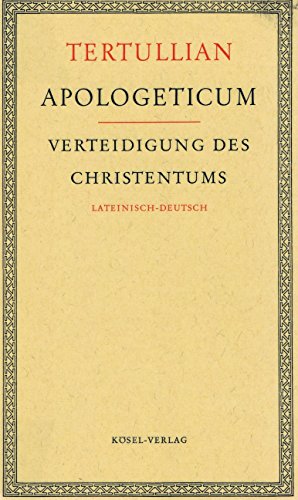 Apologeticum. Verteidigung des Christentums. Lateinisch/ Deutsch - Tertullian
