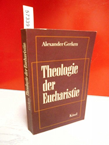 Theologie der Eucharistie. - Gerken, Alexander