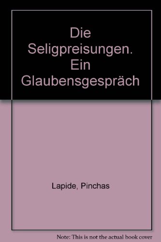 Die Seligpreisungen: ein Glaubensgespräch. - Lapide, Pinchas und Carl Friedrich von Weizsäcker