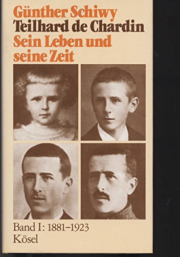 Teilhard de Chardin- Sein Leben und seine Zeit, Band I : 1881- 1923 - Schiwy, Günther