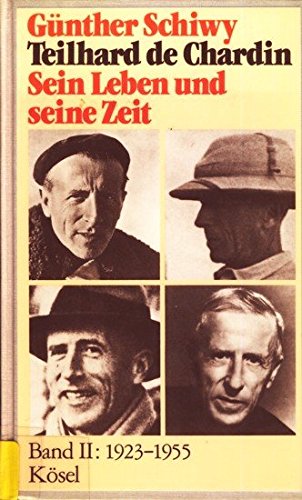 Teilhard de Chardin. Sein Leben und seine Zeit Band 2: 1923 - 1955: Bd. 2 - Günther Schiwy