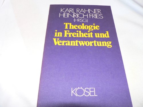 9783466202171: Theologie in Freiheit und Verantwortung. Heinrich Fries (Hrsg.). Mit Beitr. von Peter Eicher .