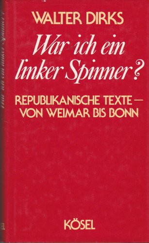 Stock image for War ich ein linker Spinner?: Republikanische Texte, von Weimar bis Bonn for sale by Bernhard Kiewel Rare Books