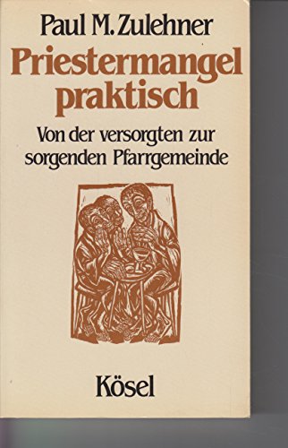 Priestermangel praktisch: Von der versorgten zur sorgenden Pfarrgemeinde (German Edition) (9783466202430) by Zulehner, Paul Michael