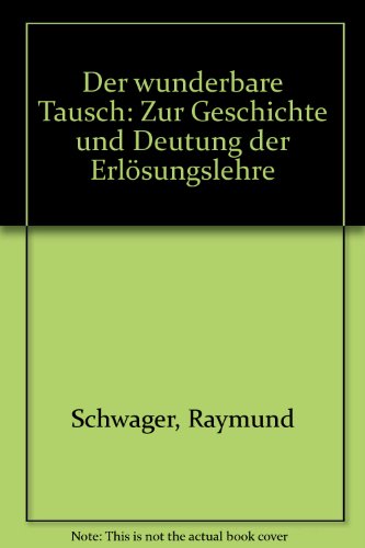 Beispielbild fr Der wunderbare Tausch. Zur Geschichte und Deutung der Erlsungslehre zum Verkauf von Antiquariaat Schot