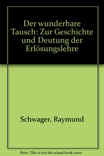 Stock image for Der wunderbare Tausch. Zur Geschichte und Deutung der Erlsungslehre for sale by Antiquariaat Schot