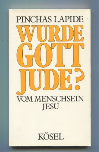 Wurde Gott Jude? : Vom Menschsein Jesu. - Lapide, Pinchas