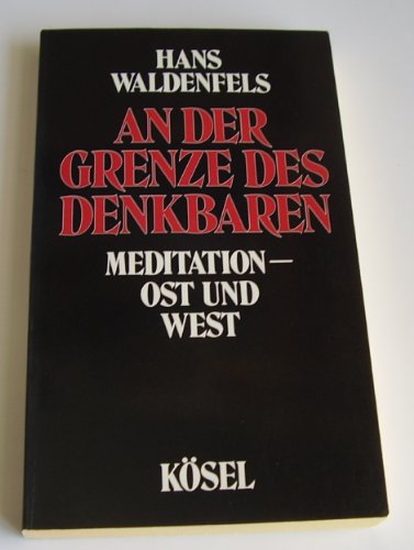 An der Grenze des Denkbaren Meditation - Ost und West