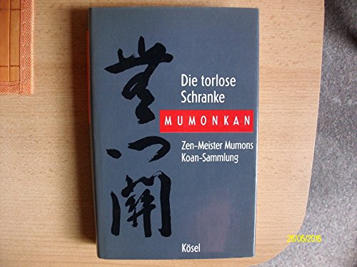 Mumonkan : Zen-Meister Mumons Koan-Sammlung = Die torlose Schranke. neu übertr. u. kommentiert vo...