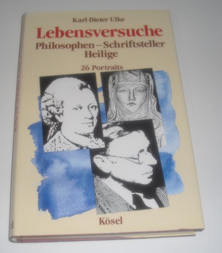 Imagen de archivo de Lebensversuche : Philosophen-Schriftsteller ; Heilige ; 26 Portraits. a la venta por Antiquariat Buchhandel Daniel Viertel