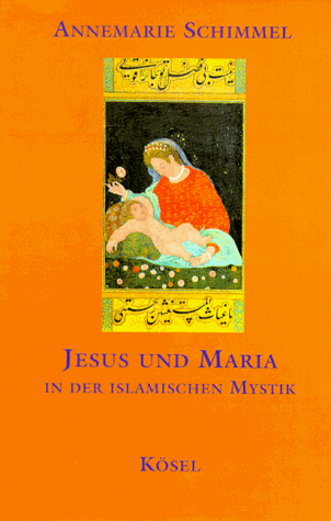 Jesus und Maria in der islamischen Mystik. Annemarie Schimmel