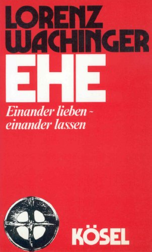 9783466251247: Ehe. (7050 607). Einander lieben - einander lassen by Wachinger, Lorenz