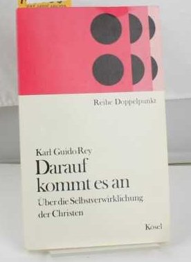 9783466256648: Darauf kommt es an. ber die Selbstverwirklichung der Christen