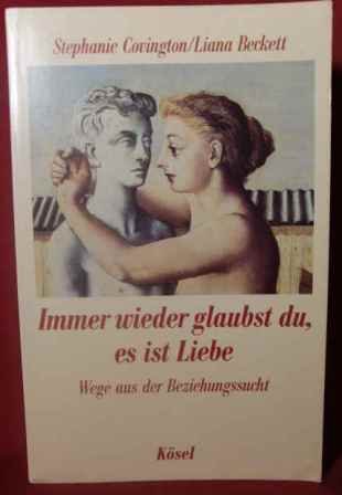 Immer wieder glaubst du, es ist Liebe - Covington Stephanie, S. und Liana Beckett