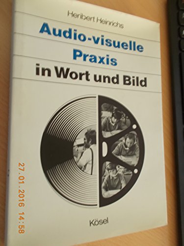 Audio-visuelle Praxis in Wort und Bild. Geräte, Technik, Methode.