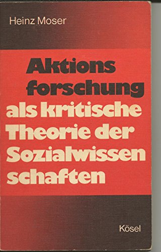 Stock image for Aktionsforschung als kritische Theorie der Sozialwissenschaften for sale by Versandantiquariat Felix Mcke