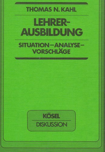 9783466301973: Lehrerausbildung: Situation, Analyse, Vorschläge (Kösel Diskussion) (German Edition)