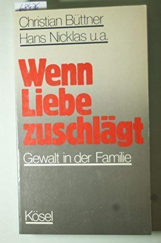 Wenn Liebe zuschlägt.Gewalt in der Familie.