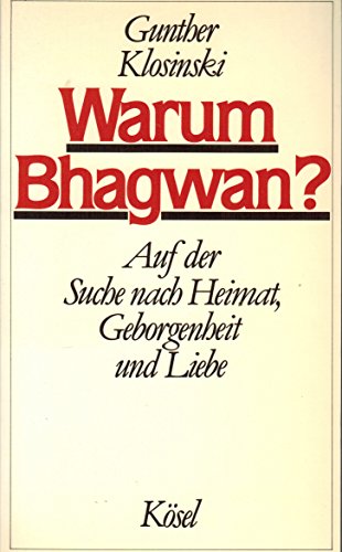 Beispielbild fr Warum Bhagwan? Auf der Suche nach Heimat, Geborgenheit und Liebe zum Verkauf von medimops