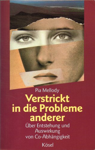 Verstrickt in die Probleme anderer. Ãœber Entstehung und Auswirkung von Co- AbhÃ¤ngigkeit. (9783466303090) by Mellody, Pia; Miller, Andrea Wells; Miller, J. Keith