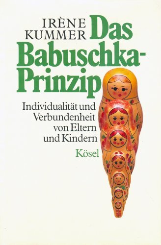 Das Babuschka-Prinzip : Individualität und Verbundenheit von Eltern und Kindern