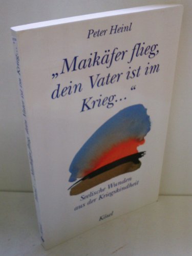 Beispielbild fr Maikfer flieg, dein Vater ist im Krieg. Seelische Wunden aus der Kriegskindheit zum Verkauf von medimops