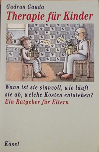 9783466303717: Therapie fr Kinder. Wann ist sie sinnvoll, wie luft sie ab, welche Kosten entstehen? Ein Ratgeber fr Eltern