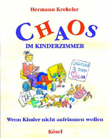 Stock image for Chaos im Kinderzimmer. Wenn Kinder nicht aufrumen wollen for sale by medimops