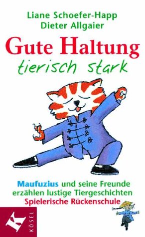 Gute Haltung tierisch stark : spielerische Rückenschule mit Qigong und Taiji ; 12 Übungen mit Mau...