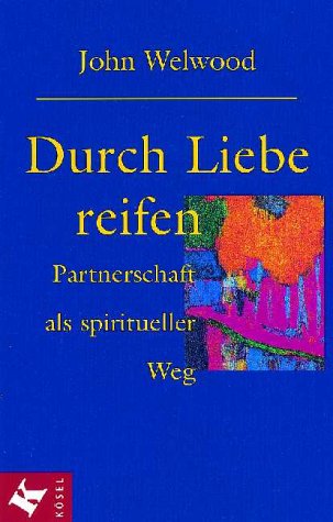 9783466304578: Durch Liebe reifen. Partnerschaft als spiritueller Weg.