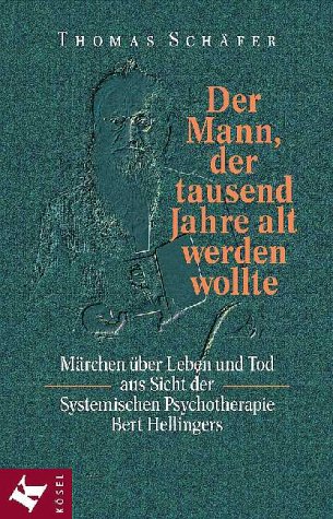 Beispielbild fr Der Mann, der tausend Jahre alt werden wollte (Mrchen ber Leben und Tod aus Sicht des Systemischen Psychotherapie Bert Hellingers) zum Verkauf von Antiquariat Zinnober