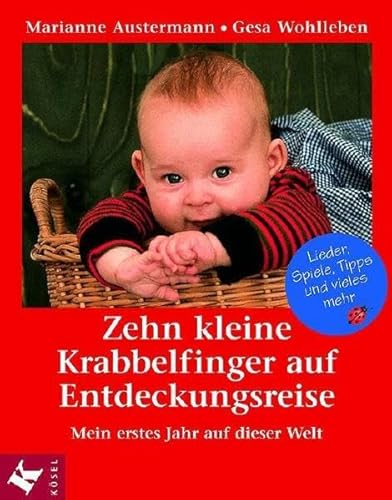 Imagen de archivo de Zehn kleine Krabbelfinger auf Entdeckungsreise: Mein erstes Jahr auf dieser Welt. Lieder, Spiele, Tipps und vieles mehr Austermann, Marianne and Wohlleben, Gesa a la venta por tomsshop.eu