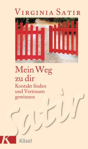 Mein Weg zu dir. Kontakt finden und Vertrauen gewinnen (German Edition) (9783466305483) by Satir, Virginia