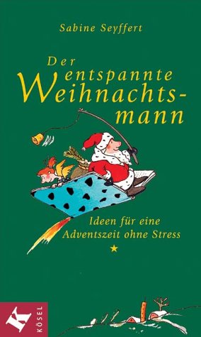 Der entspannte Weihnachtsmann. Ideen fÃ¼r eine Adventszeit ohne Stress (9783466306022) by Seyffert, Sabine; Brand, Christine.