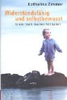 9783466306046: Widerstandsfdhig Und Selbstbewusst: Kinder Stark Machen Furs Leben