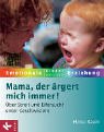 Imagen de archivo de Mama, der rgert mich immer! - ber Streit und Eifersucht unter Geschwistern a la venta por medimops