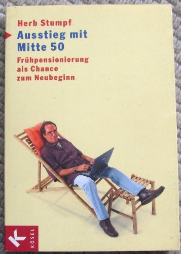 Ausstieg mit Mitte 50. Frühpensionierung als Chance zum Neubeginn.