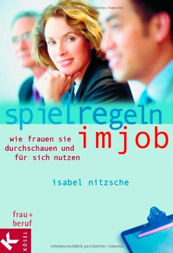 Beispielbild fr Spielregeln im Job. Wie Frauen sie durchschauen und sie fr sich nutzen zum Verkauf von medimops