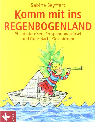 Beispielbild fr Komm mit ins Regenbogenland: Phantasiereisen, Entspannungsrtsel und Gute-Nacht-Geschichten zum Verkauf von medimops