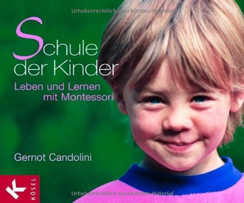 Stock image for Schule der Kinder: Leben und Lernen mit Montessori for sale by medimops