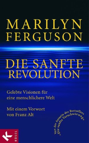 Beispielbild fr Die sanfte Revolution: Gelebte Visionen fr eine menschlichere Welt. Mit einem Vorwort von Franz Alt zum Verkauf von medimops