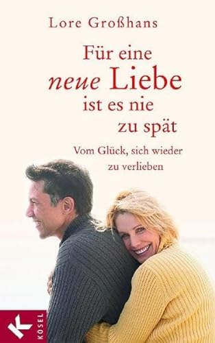 Stock image for Fr eine neue Liebe ist es nie zu spt: Vom Glck, sich wieder zu verlieben for sale by medimops