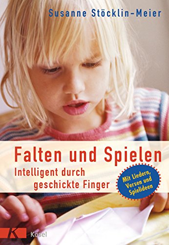 9783466307500: Falten und Spielen: Intelligent durch geschickte Finger. Mit Liedern, Versen und Spielideen.